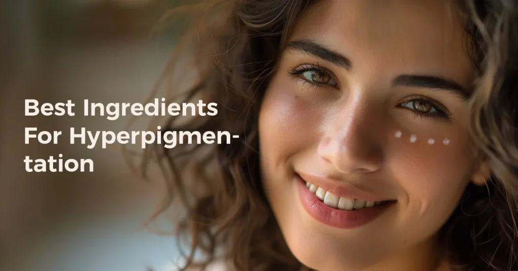 Ingredients For Hyperpigmentation