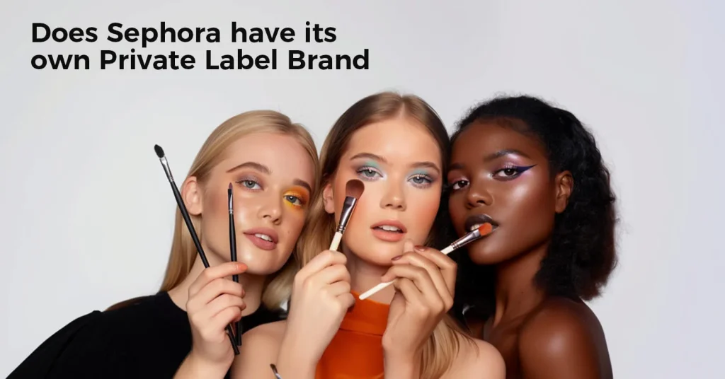 Does Sephora Have Its Own Private Label Brand