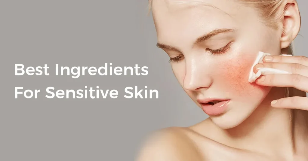 Best Ingredients For Sensitive Skin