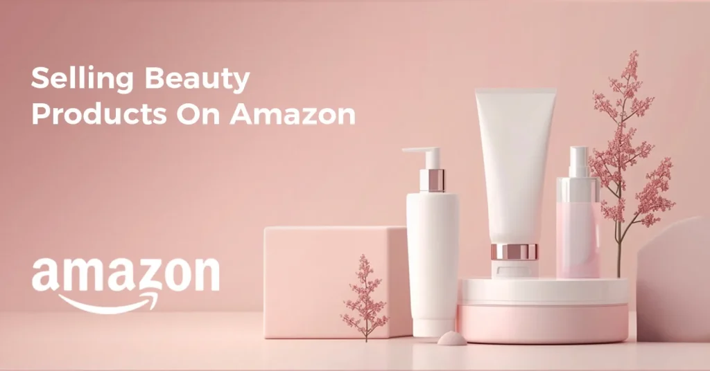 Selling Beauty Products On Amazon