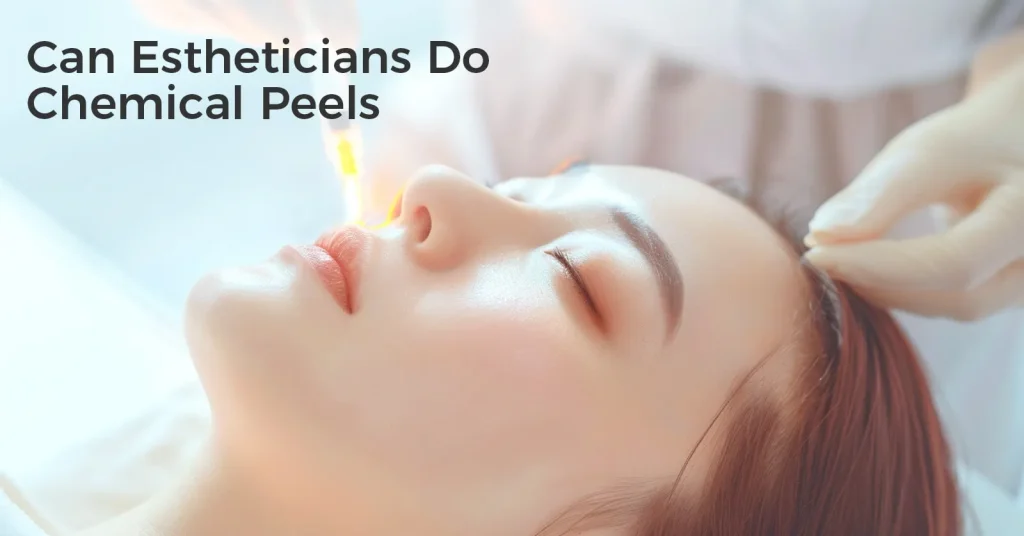 Can Estheticians Do Chemical Peels