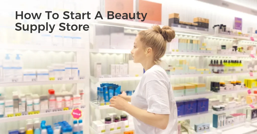 How To Start A Beauty Supply Store