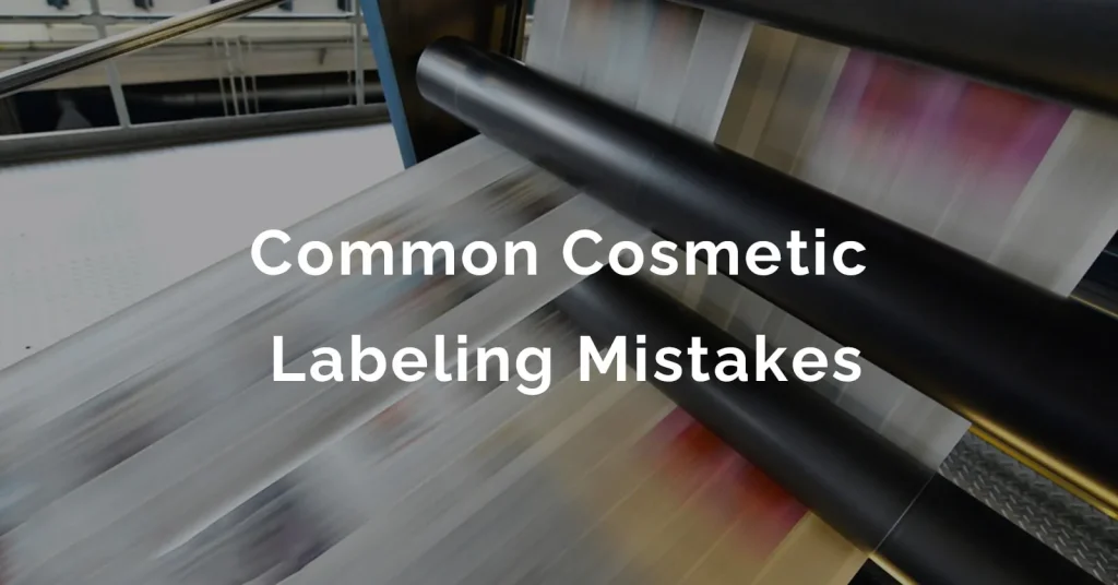 10 Common Cosmetic Labeling Mistakes