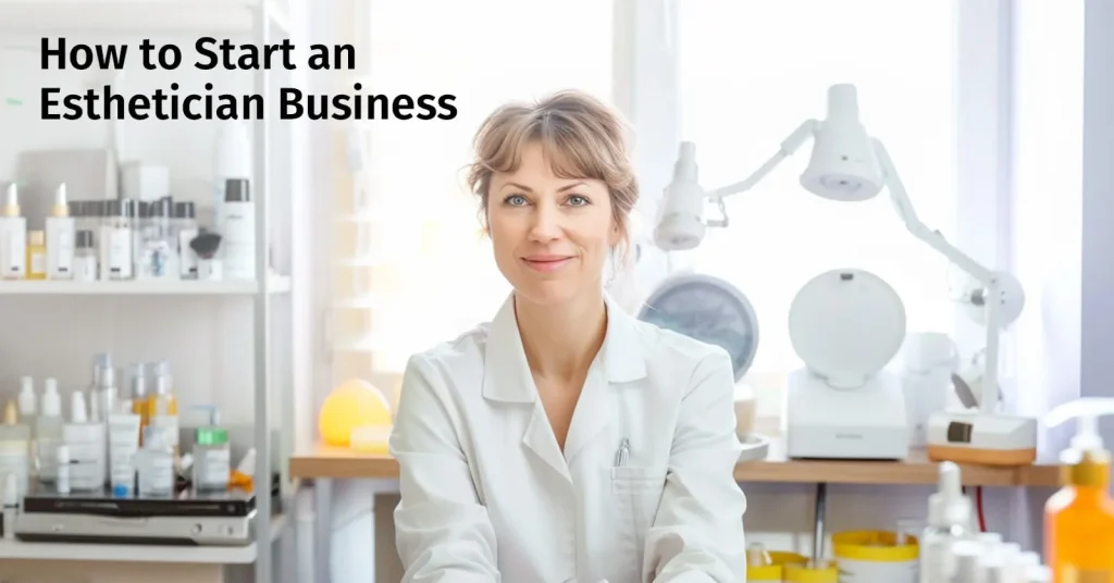 How to Start an Esthetician Business