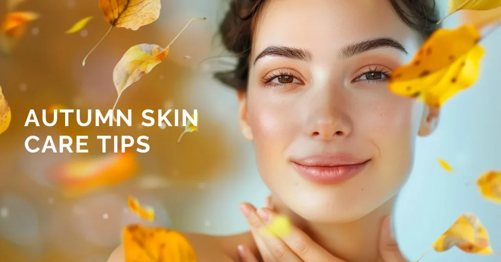 Autumn Skin Care Tips