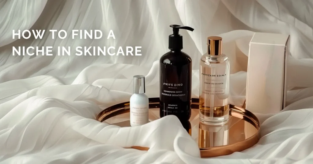 How To Find A Niche In Skincare