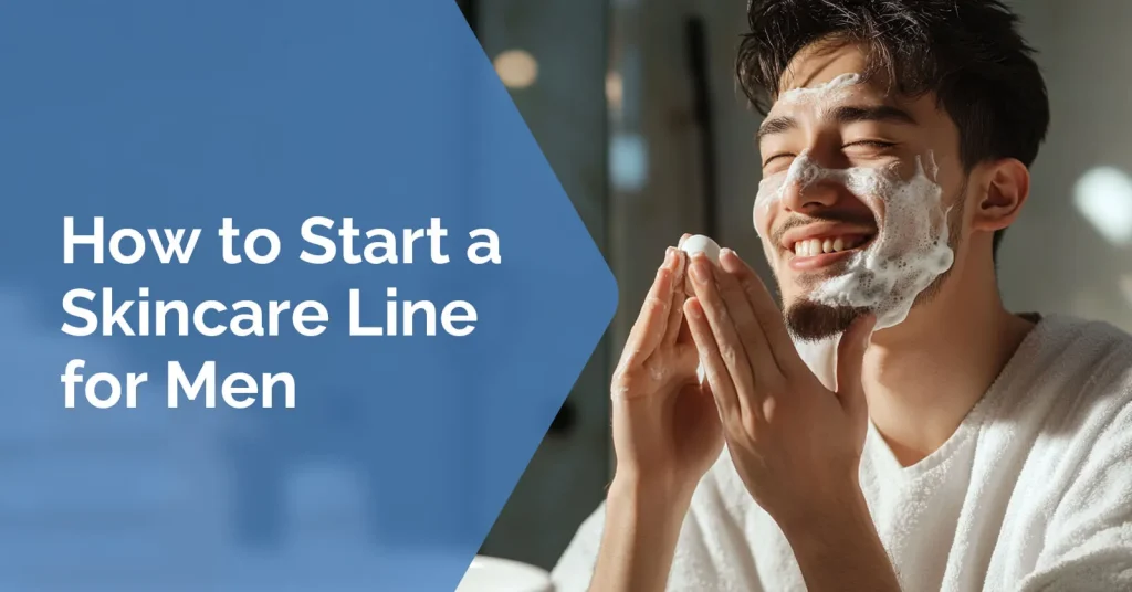 How to Start a Skincare Line for Men
