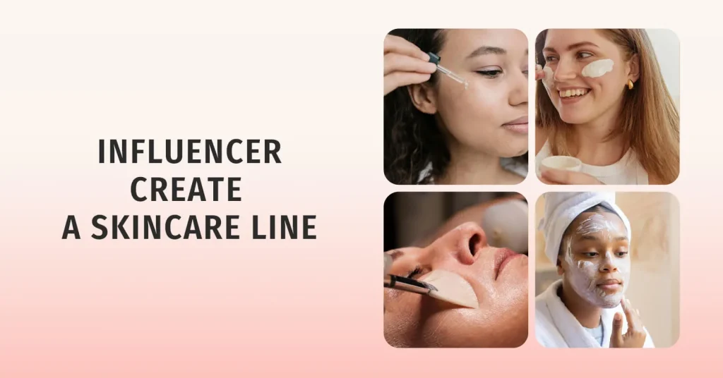 Influencer Create a Skincare Line