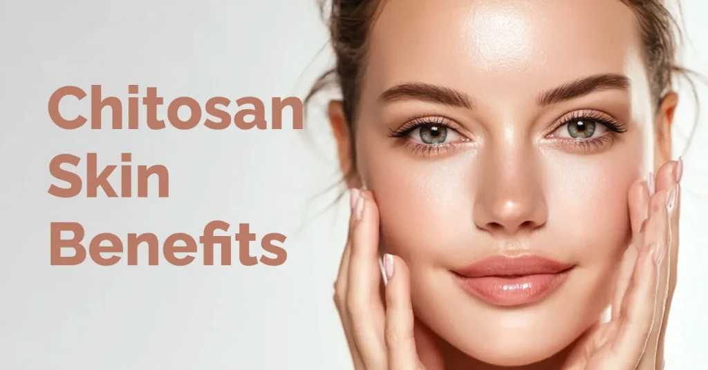 Chitosan Skin Benefits